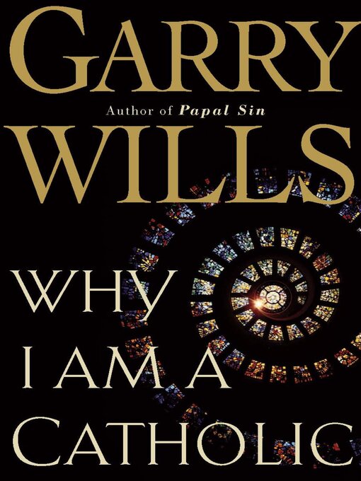 Title details for Why I Am a Catholic by Garry Wills - Wait list